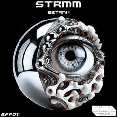 STRMM - Betray (Original Mix) [EFF011]