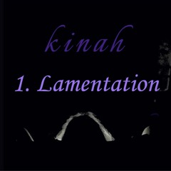 Kinah Movement 1, Lamentation
