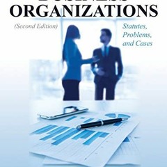 READ [EPUB KINDLE PDF EBOOK] Business Organizations: Statutes, Problems, and Cases (Second Edition)