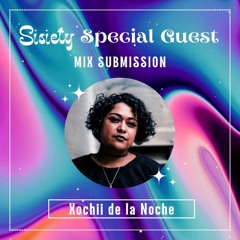 Sisiety Special Guest Submission: Xochii de la Noche