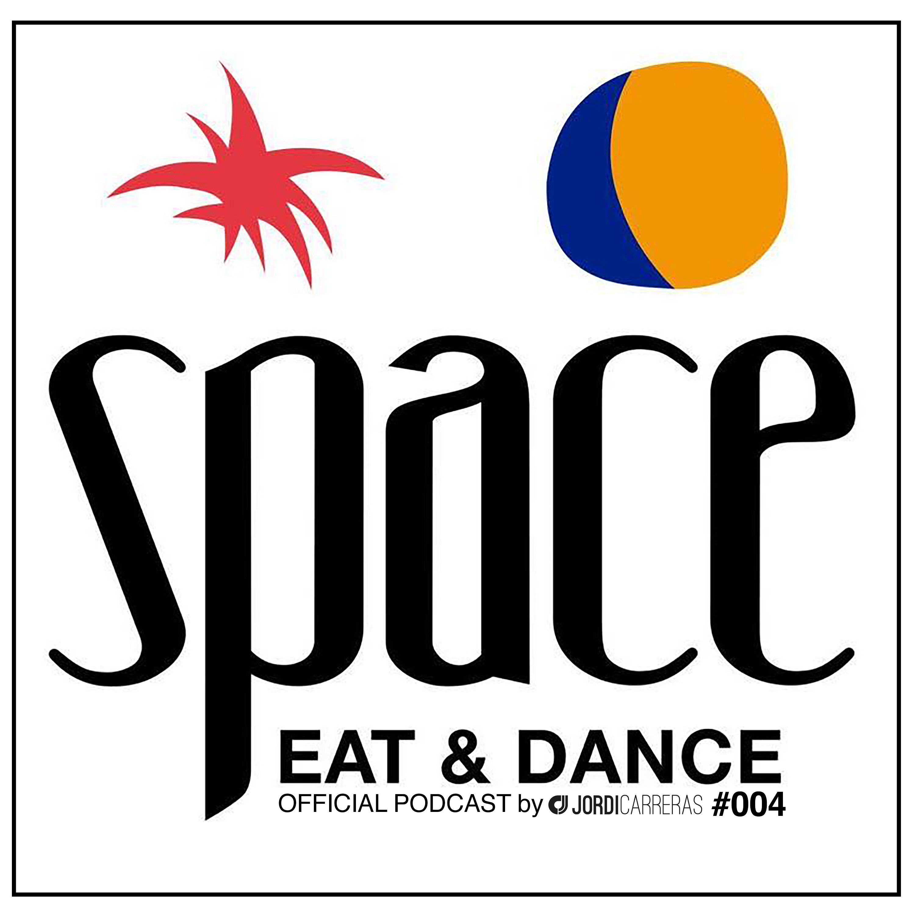 SPACE Eat&Dance Music_004 -  Selected, Mixed & Curated by Jordi Carreras for Space Eat&Dance Ibiza