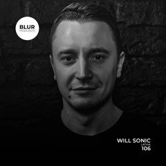Blur Podcasts 106 - Will Sonic (Latvia)