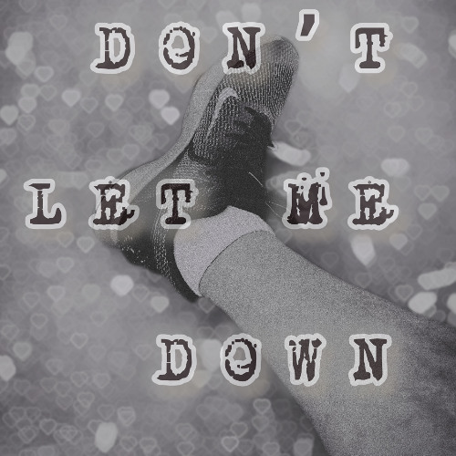 DONT LET ME DOWN - ZACK