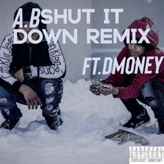 shut it down remix Ft. DMONEY