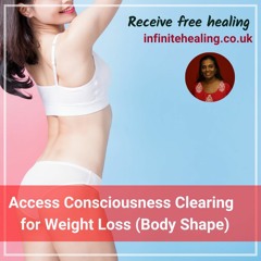 Access consciousness clearing loop for weight loss (body shape)