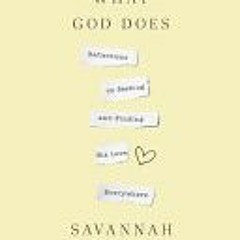 [PDF Download] Mostly What God Does: Reflections on Seeking and Finding His Love Everywhere - Savann