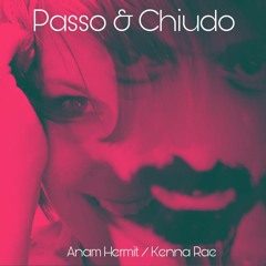 Passo & Chiudo-       ANAM HERMIT & KENNA-RAE   :o)