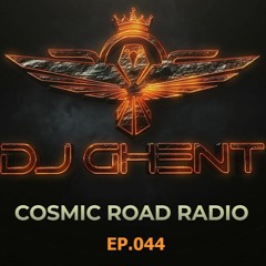 COSMIC ROAD - EP.044 ( By DJ GhenT )