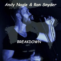Andy Nagle & Ron Snyder - BREAKDOWN