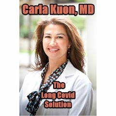 The Long Covid Solution with Carla Kuon, MD