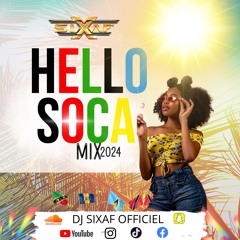 HELLO SOCA - DJ SIXAF (MIX 2024)