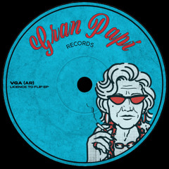 PREMIERE: VGA (AR) - License To Flip [Gran Papi Records]