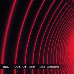 MRD - Out Of Red (Bek Rework)