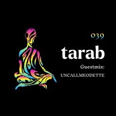 Tarab 039 - Guestmix UNCALLMEODETTE