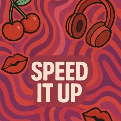 SPEED IT UP