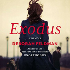 [Read] EPUB 🖊️ Exodus: A Memoir by  Deborah Feldman [EBOOK EPUB KINDLE PDF]