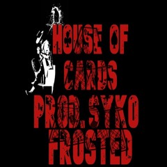 House of Cards - Frosted - (Prod. Syko)