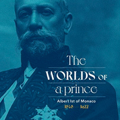 View EBOOK 📥 Albert Ist of Monaco: The Worlds of a Prince by  Stéphane Lamotte PDF E