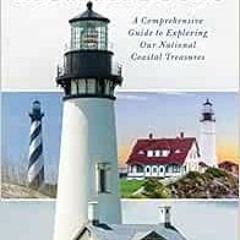 [READ] [PDF EBOOK EPUB KINDLE] American Lighthouses: A Comprehensive Guide To Explori