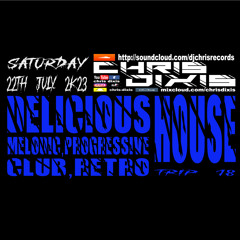 Chris Dixis Delicious House Trip 18.Saturday 22Th July 2K23