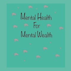 Mental Health for Mental Wealth