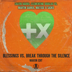 Blessings vs. Break Through The Silence (MAXXN Edit)