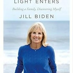 [GET] EBOOK 📕 Where the Light Enters: Building a Family, Discovering Myself by Jill