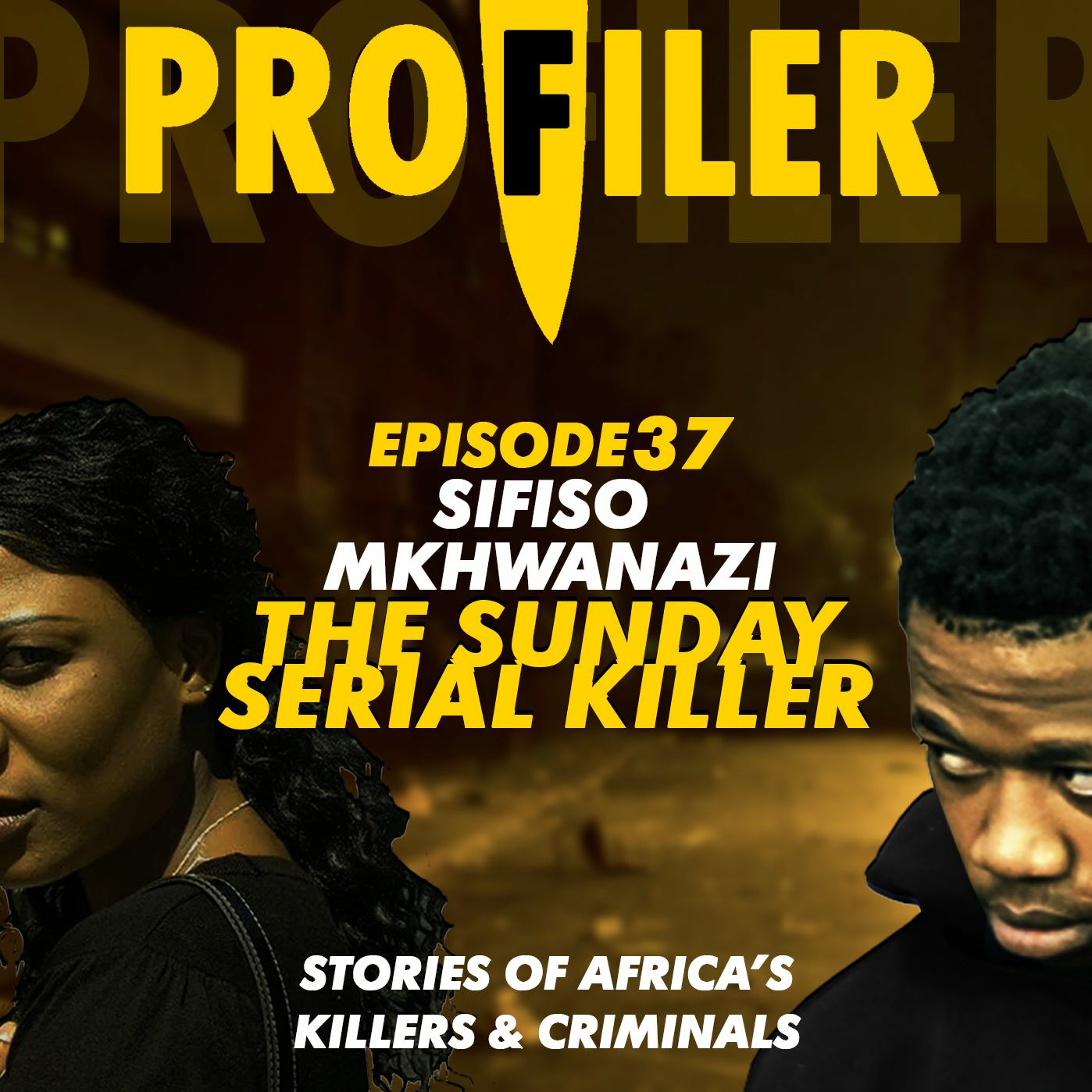 PROFILER EP 37 - The Sunday Serial Killer Sifiso Mkhwanazi