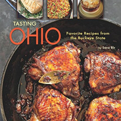 Access PDF 🖊️ Tasting Ohio: Favorite Recipes from the Buckeye State by  Sara Bir EBO