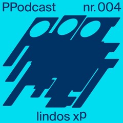 PP Podcast #004 - lindos xp