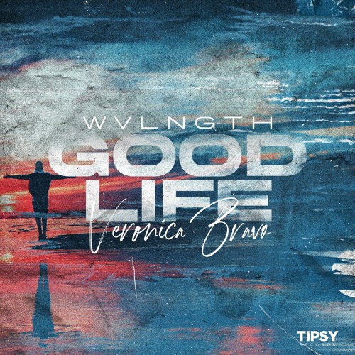WVLNGTH & Veronica Bravo - Good Life