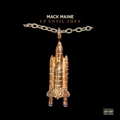 Mack Maine - Up Until Then