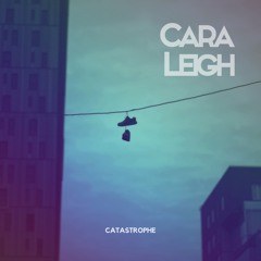 Cara Leigh - Catastrophe