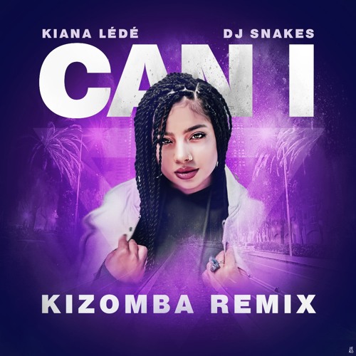 Dj Snakes - Can I Kizomba Remix