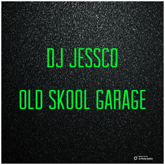 DJ JESSCO OLD SKOOL GARAGE