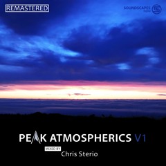 Peak Atmospherics V1 [REMASTERED] - Mixed by Chris Sterio