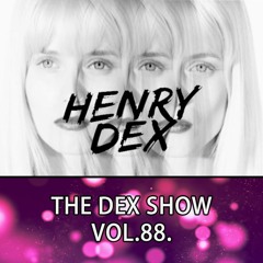 The Dex Show vol.88.