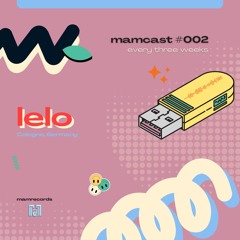 [mamcast #002] - lelo