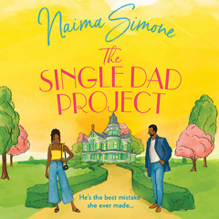 The Single Dad Project, By Naima Simone, Read by Mari