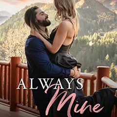 READ EPUB 💏 Always Mine: A Small Town Friends-To-Lovers Romance (Honey Mountain Seri