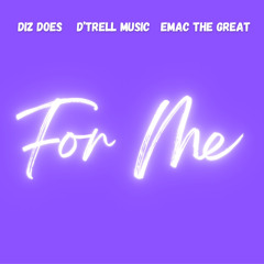 For Me ft D’trell Music, Emac the Great