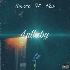 Gino FT. VON - Lullaby
