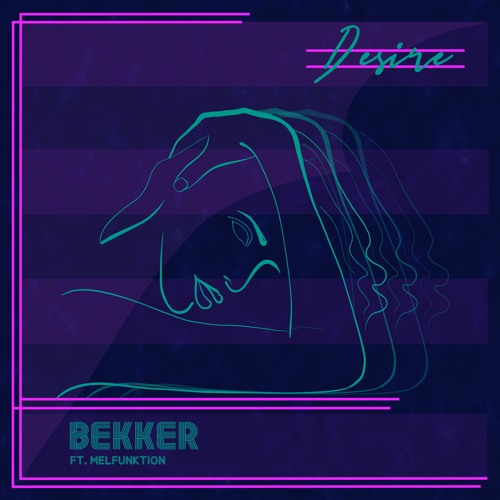 B E K K E R - Desire (feat. Malfunction) [Extended Edit]