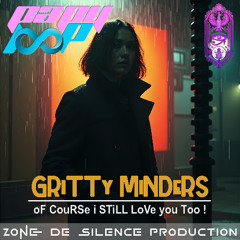 GRiTTy MiNDeRS - oF CouRSe i STiLL LoVe you Too !