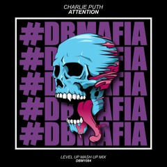 Charlie Puth - Attention (LEVEL UP Mash Up Mix) [BUY=FREE DOWNLOAD]