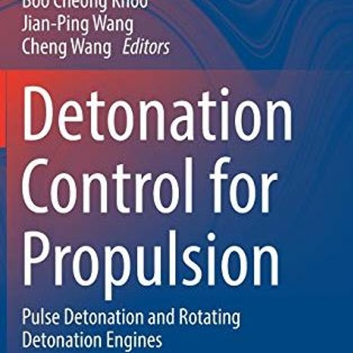 [READ] EPUB KINDLE PDF EBOOK Detonation Control for Propulsion: Pulse Detonation and Rotating Detona