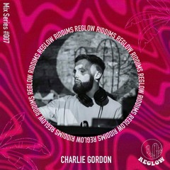 Reglow Riddims Mix Series #007 - Charlie Gordon