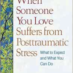 FREE EPUB 📬 When Someone You Love Suffers from Posttraumatic Stress: What to Expect