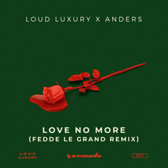 Loud Luxury x anders - Love No More (Fedde Le Grand Remix)