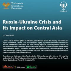 Russia-Ukraine Crisis and its Impact on Central Asia  | Amb Ashok Sajjanhar